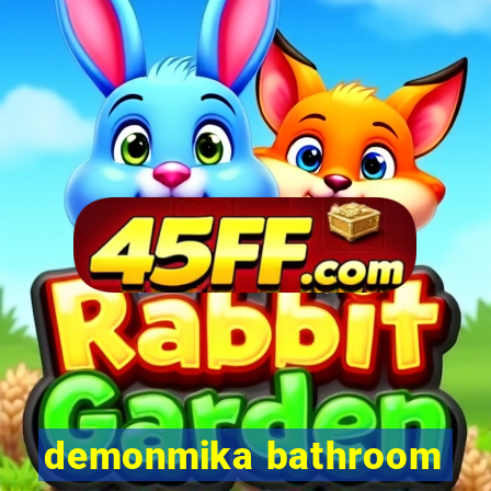 demonmika bathroom